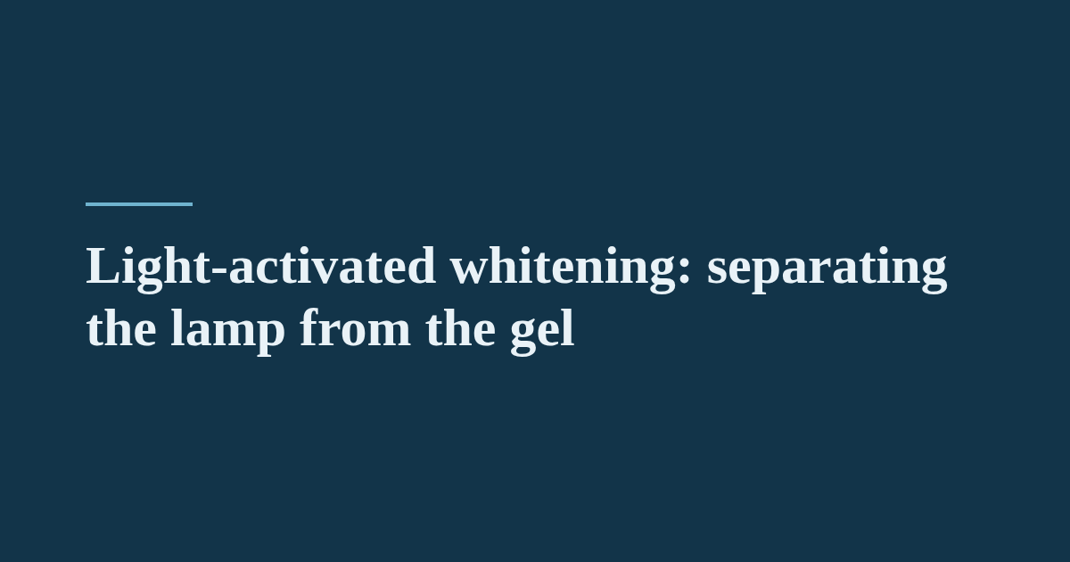 Light-activated whitening: separating the lamp from the gel